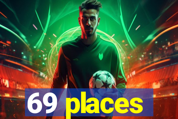 69 places